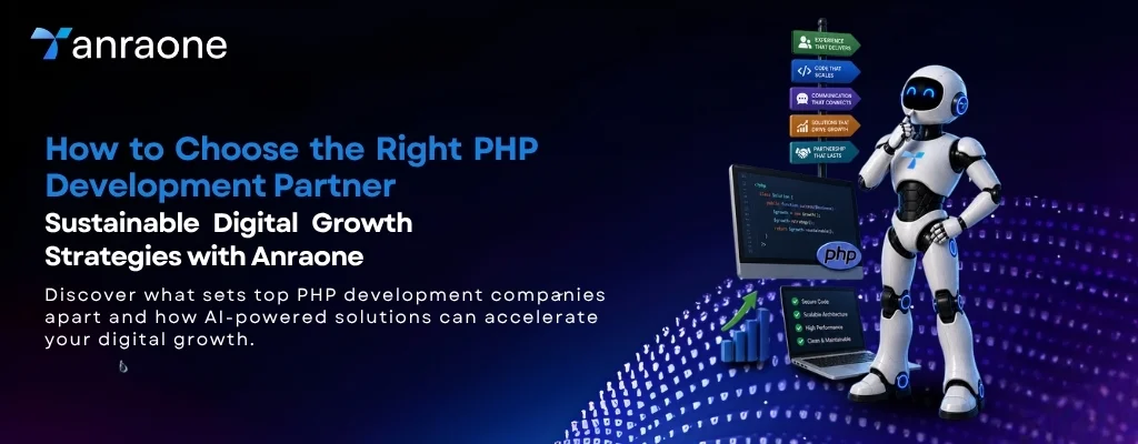 How to Choose the Right PHP Development Partner: Sustainable Digital Growth Strategies with Anraone